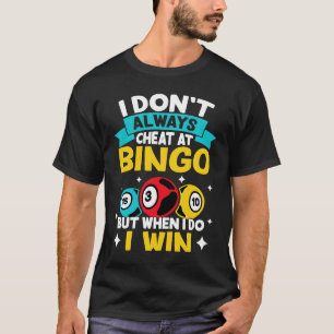 Jag värmer inte alltid på Bingo, men när jag gör d T Shirt