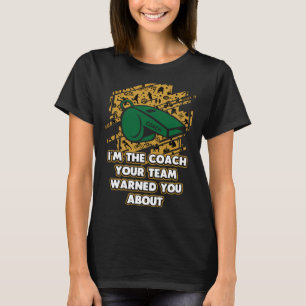 Jag varnade ditt team för att Tränar. T Shirt