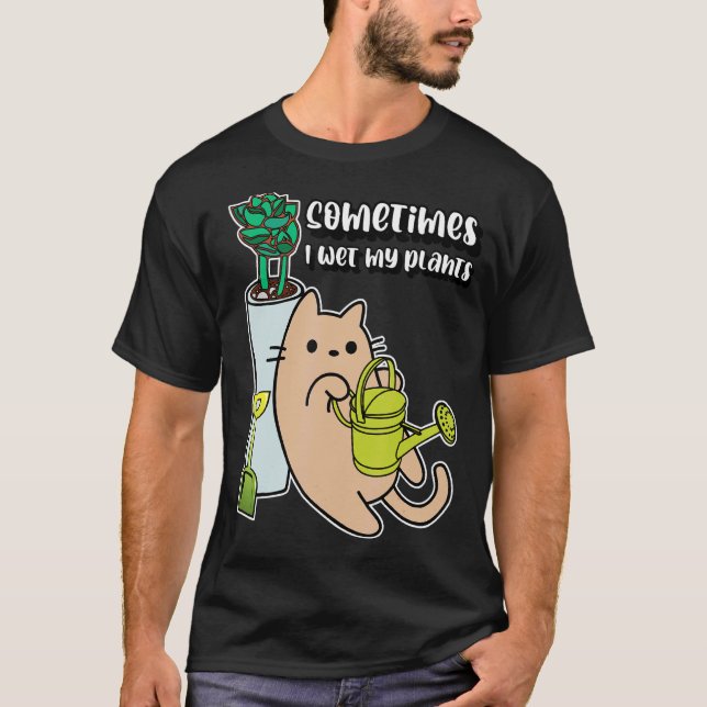 Jag Vattnar Växter Ibland Katt T Shirt (Framsida)