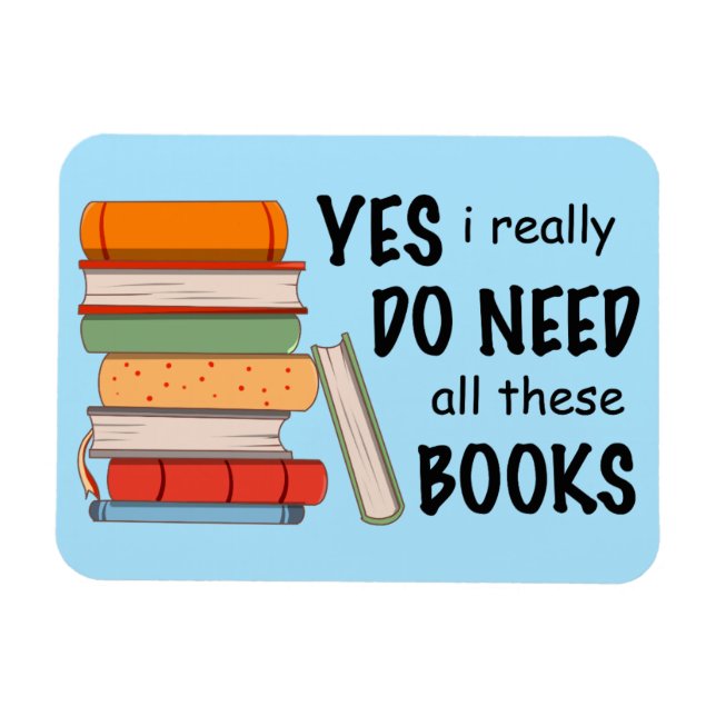 Jag Verkligen behöver alla Bokar Magnet (Horisontell)