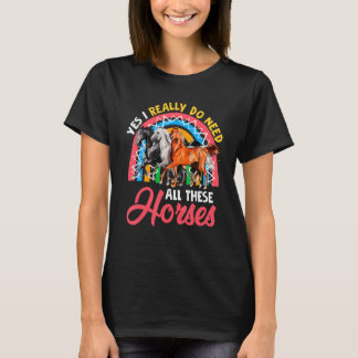 Jag Verkligen behöver alla dessa hästar tre cute-h T Shirt