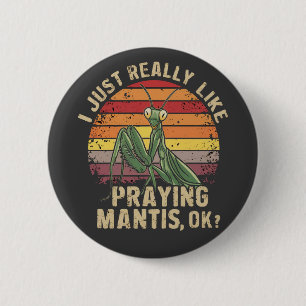 Jag Verkligen gillar att be Mantis Ok Insekt Retro Knapp