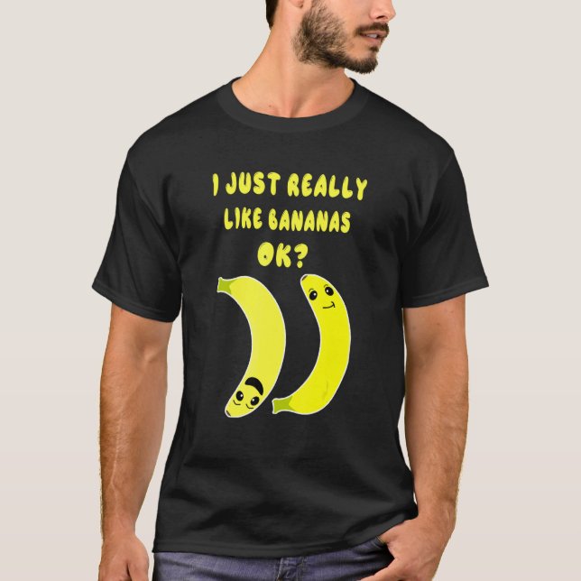 Jag Verkligen gillar bara Bananas OK T Shirt (Framsida)