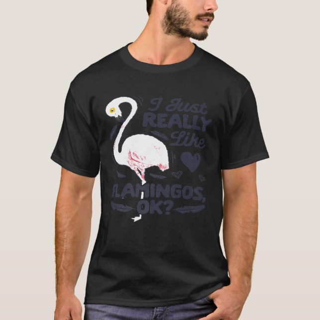 Jag Verkligen gillar bara Flamingos... T Shirt (Framsida)