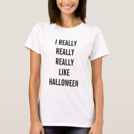 Jag Verkligen gillar Halloween T-Shirt