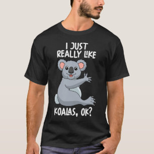Jag Verkligen gillar Koalas OK T Shirt