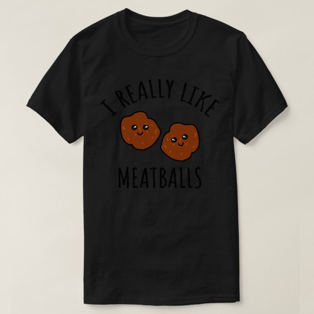 Jag Verkligen gillar Meatbollar T Shirt (Design framsida)