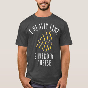 Jag Verkligen gillar skrapad ost T Shirt