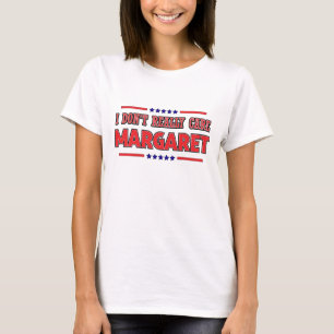 Jag Verkligen inte Margaret Quote T-shirt