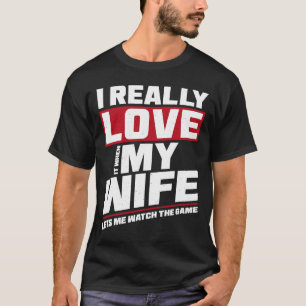 Jag Verkligen Kärlek när min fru tittar på fotboll T Shirt