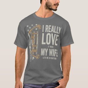 Jag Verkligen när min fru låter mig jaga F T Shirt