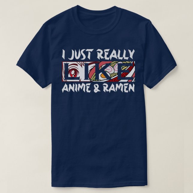 Jag Verkligen precis som Anime och Ramen Kawaii Ma T Shirt (Design framsida)