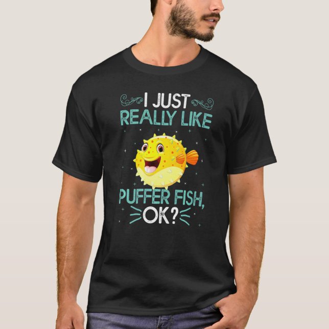 Jag Verkligen precis som Puffer Fish OK Cute Puffe T Shirt (Framsida)