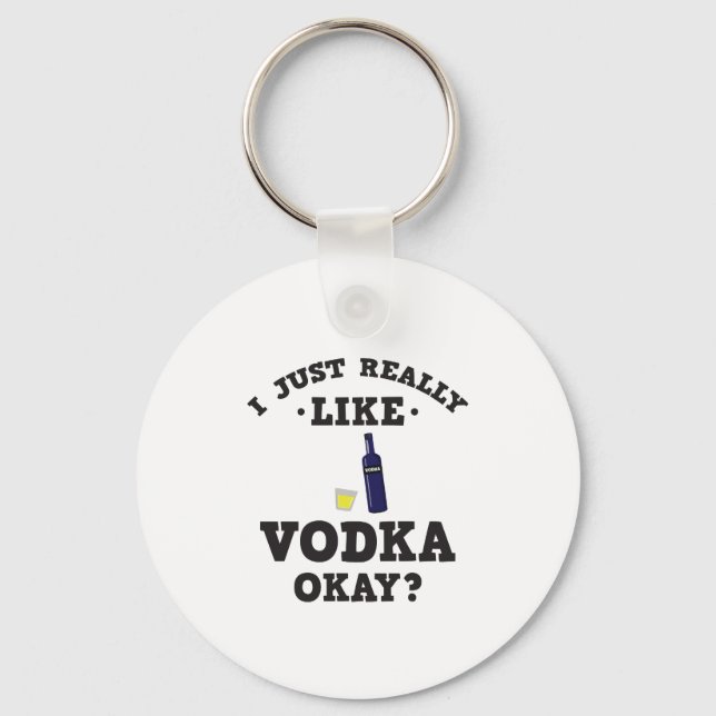 Jag Verkligen precis som Vodka Funny Quote Keychai Nyckelring (Framsida)