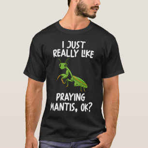Jag Verkligen som att böja Mantis okej T Shirt