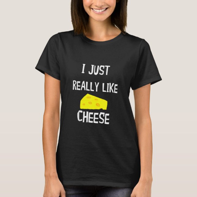 Jag Verkligen som Cheese Edam Gouda Holey Cheddar T Shirt (Framsida)