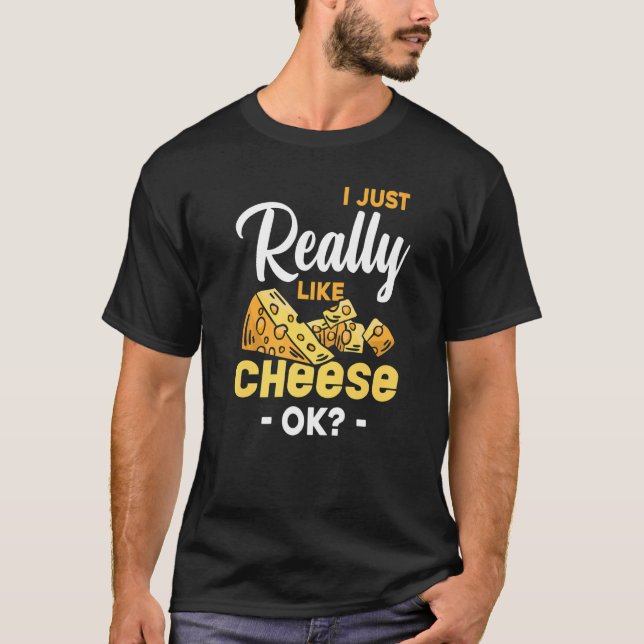 Jag Verkligen som Cheese Ok Snack Foodie Cheese T Shirt (Framsida)