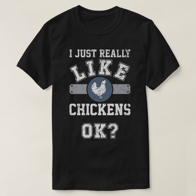 Jag Verkligen som Chickens... Okej, bra Chicken Ma T Shirt (Design framsida)