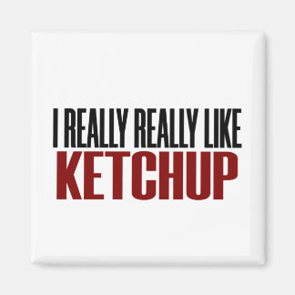 Jag Verkligen som Ketchup Funny Yum Food Magnet