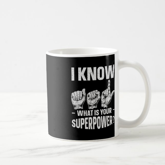 Jag vet ASL vad ditt supermakthavande tecken är Kaffemugg (Höger)