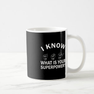 Jag vet ASL vad ditt supermakthavande tecken är Kaffemugg
