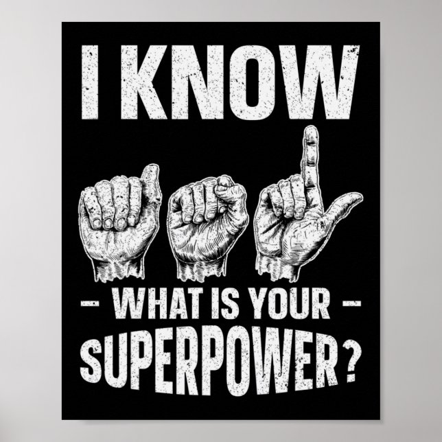 Jag vet ASL vad ditt supermakthavande tecken är Poster (Framsidan)