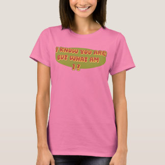 Jag vet att du är, men vad är jag? t shirt