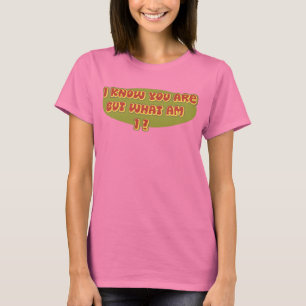 Jag vet att du är men vilken förmiddag mig? t shirt