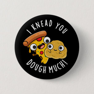 Jag vet att du Dough Münch Münch Baking Pun Mörk B Knapp