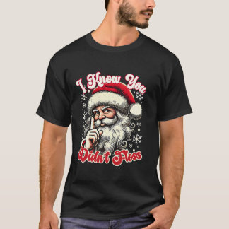 Jag vet att du har tappat bort tomten Dental T Shirt
