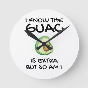 Jag vet att Guac är Extra, men det är jag också Rund Klocka