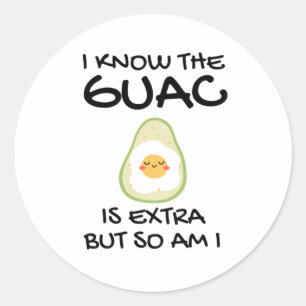 Jag vet att Guac är Extra, men det är jag också Runt Klistermärke