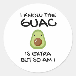 Jag vet att Guac är Extra, men det är jag också Runt Klistermärke