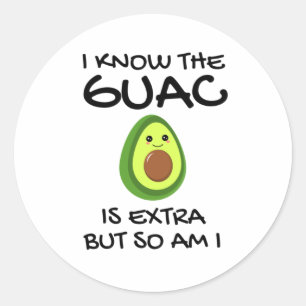 Jag vet att Guac är Extra, men det är jag också Runt Klistermärke