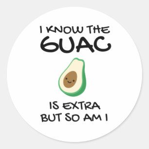 Jag vet att Guac är Extra, men det är jag också Runt Klistermärke