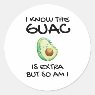 Jag vet att Guac är Extra, men det är jag också Runt Klistermärke
