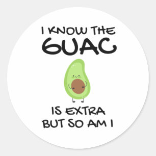 Jag vet att Guac är Extra, men det är jag också Runt Klistermärke