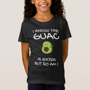 Jag vet att Guac är Extra, men det är jag också. T Shirt