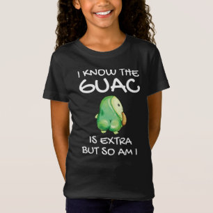Jag vet att Guac är Extra, men det är jag också T Shirt