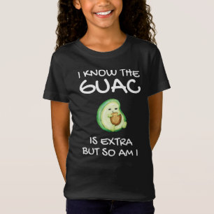 Jag vet att Guac är Extra, men det är jag också T Shirt
