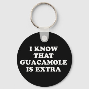 Jag vet att Guacamole är extra Nyckelring