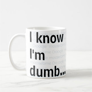 Jag vet att jag är dum kaffemugg