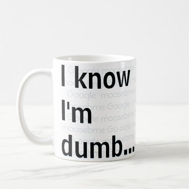 Jag vet att jag är dum kaffemugg (Vänster)