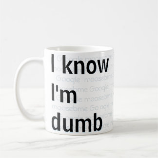 Jag vet att jag är dum kaffemugg