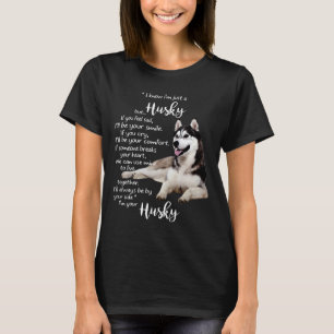 Jag vet att jag bara är en Husky, men om du känner T Shirt