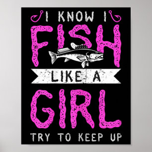 Jag vet att jag fiskar som en flicka. poster