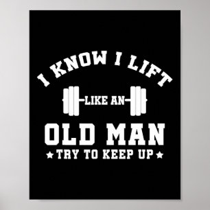 Jag vet att jag Hiss som en gammal man försöker Be Poster