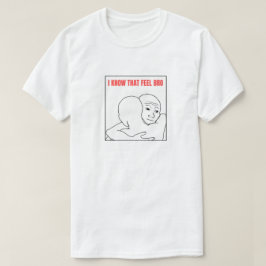 Jag vet att jag känner Bro-PM T Shirt