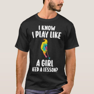 Jag vet att jag leker som en flicka behöver en lek t shirt