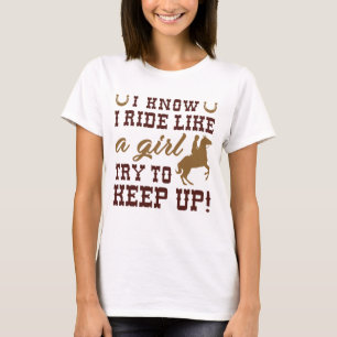 Jag vet att jag rider som en tjej, försök att häng t shirt